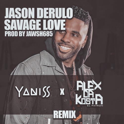 Jason Derulo & Jawsh 685 - Savage Love (YANISS x ALEX DA KOSTA Remix)