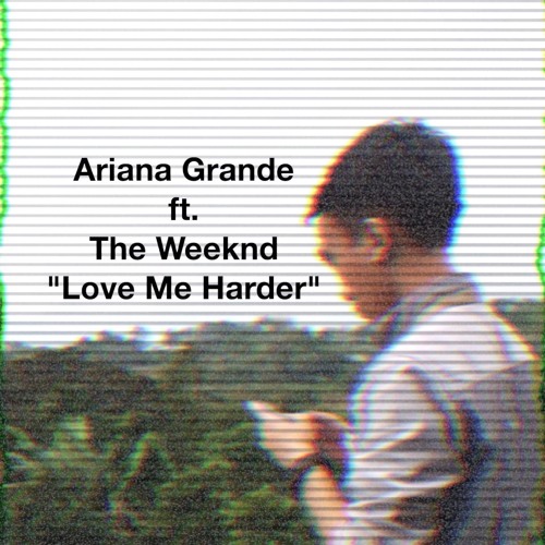 Ariana Grande The Weeknd - Love Me Harder