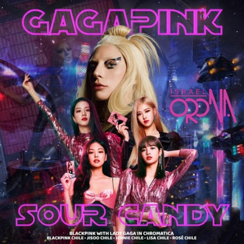 Lady Gaga & BLACKPINK - Sour Candy (Israel Orona Remix)