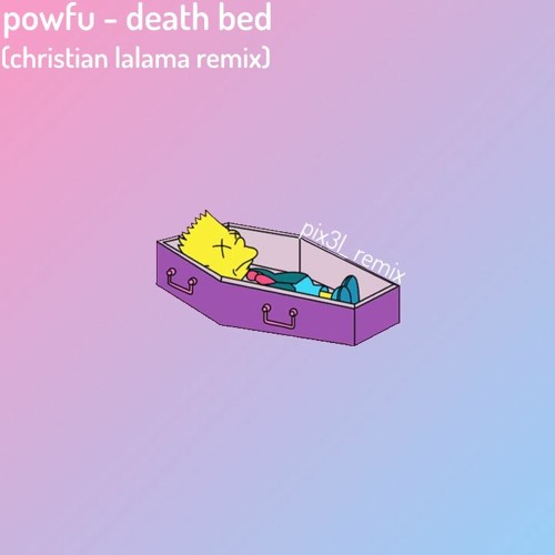 powfu - death bed (Christian Lalama Remix Pix3l Edit)