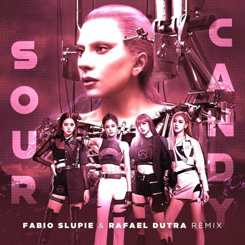 Lady Gaga BLACKPINK - Sour Candy (Fabio Slupie & Rafael Dutra Remix)