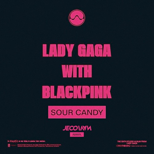 Lady Gaga & BLACKPINK - Sour Candy (Jeco Ivan Remix)