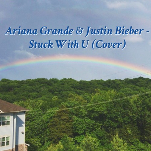 Ariana Grande and Justin Bieber - Stuck With U Cover