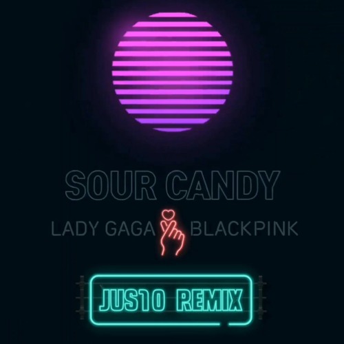 Sour Candy - Lady Gaga BLACKPINK (jus10 remix)
