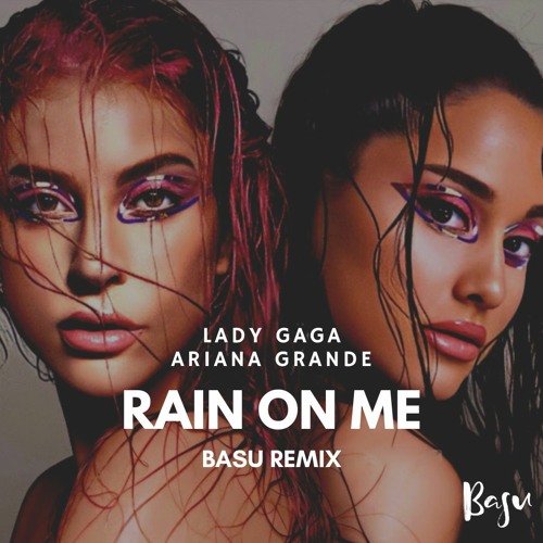 Lady Gaga Ariana Grande - Rain On Me (Basu Remix) Free Download