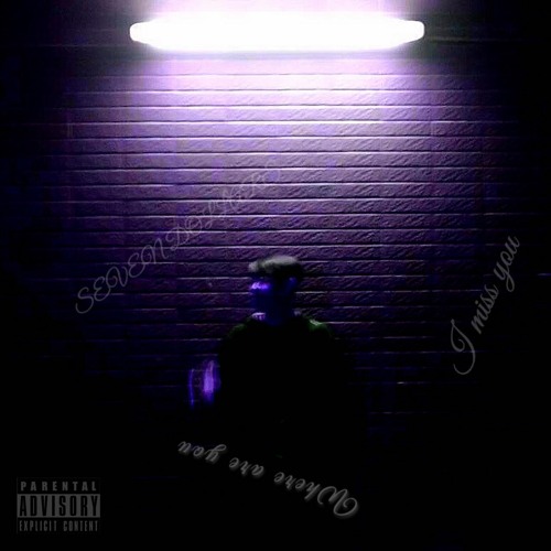 SEVEN DOLLARS - WHERE ARE YOU I MISS YOU (PROD. SEVEN DOLLARS)