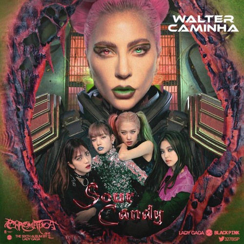 Lady Gaga Blackpink Leanh P. Sandim M. Reis - Sour Candy (Walter Caminha Sour MASH) FREE DL