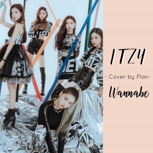 Cover by Plan ITZY - Wanna Be