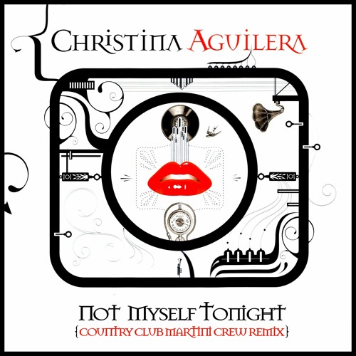 Christina Aguilera - Not Myself Tonight 2020 (Country Club Martini Crew Remix)