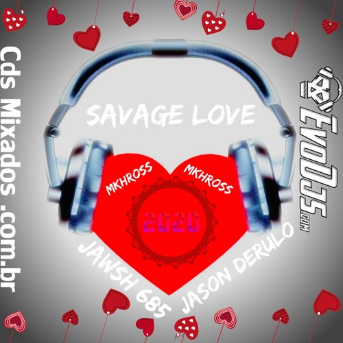 Jason Derulo FEAT Jawsh 685 - Savage Love MKHROSS-EDIT