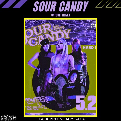 BLACKPINK & Lady Gaga - Sour Candy (SATOSHI Remix)