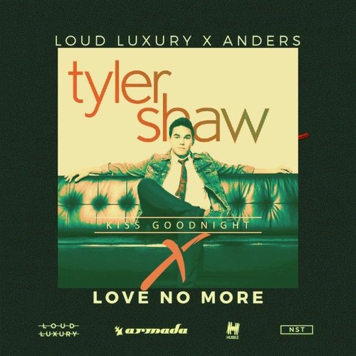 No more kiss goodnight - Tyler Shaw X Loud Luxury (mashup)