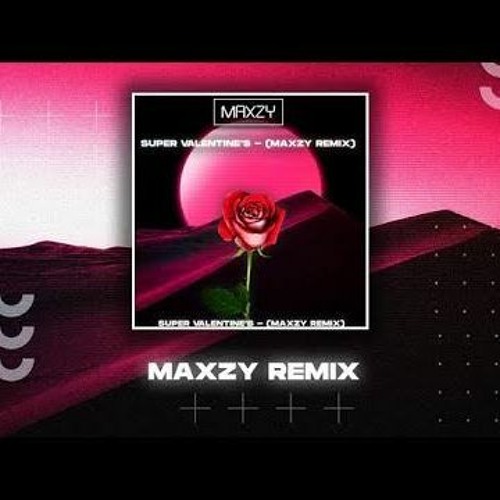 ซุปเปอร์วาเลนไทน์ - SUPER วาเลนไทน์ (Maxzy Remix)(KXXYZ FLIP)