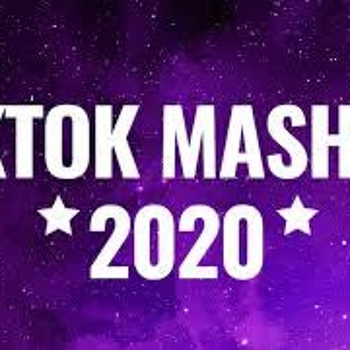 TIK TOK MASHUP 2020 (not clean)