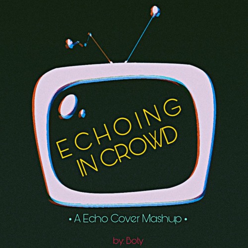 Echoing in Crowd A Echo Mashup