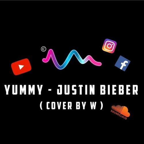 Yummy - Justin Bieber ( Cover by W )