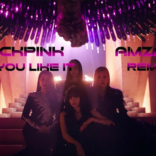 BLACKPINK - 'How You Like That' MV (Amza G Remix)