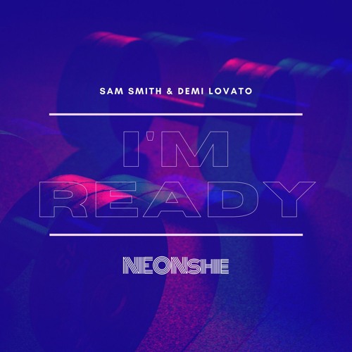 I'm Ready - Sam Smith & Demi Lovato (NEON she Cover)