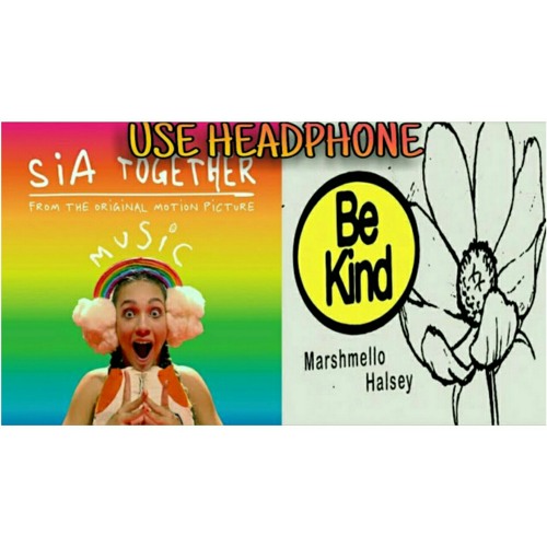 Together X Be kind (Mashup)Sia and Marshmello Halsey