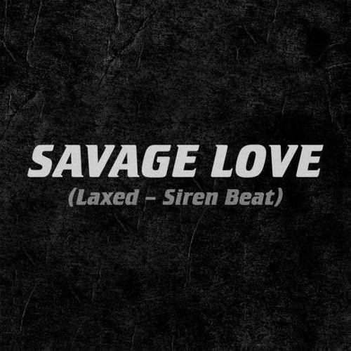 Jawsh 685 Jason Derulo - Savage Love (Laxed - Siren Beat) (Reggaeton Edit) BUY FREE DOWNLOAD