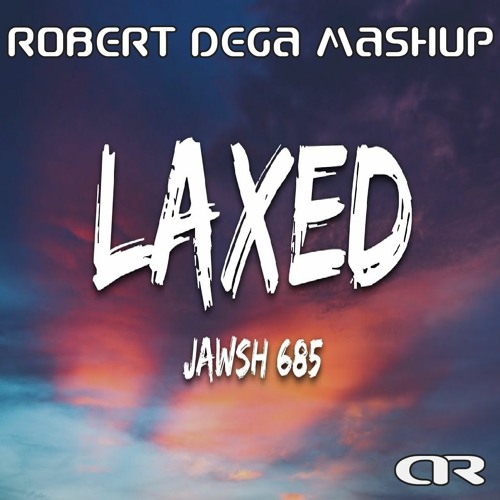 Jawsh 685 & Natural Born Grooves - Laxed candy (siren beat) (Robert Dega mashup)