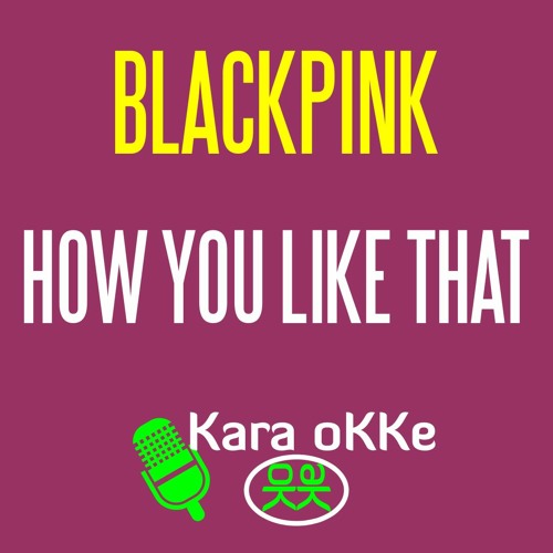 BLACKPINK - How You Like That