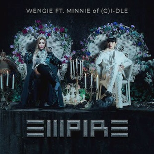 Wengie - Empire ft (G)I-DLE Minnie
