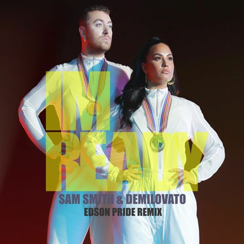 Sam Smith & Demi Lovato - I'm Ready (Edson Pride Remix)