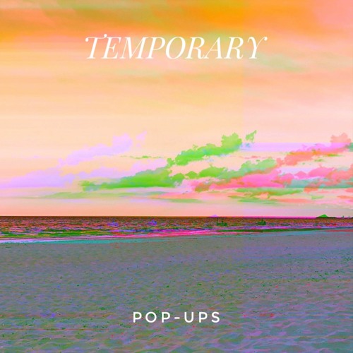 Pop-ups - Temporary (แค่เพียง..ชั่วคราว)