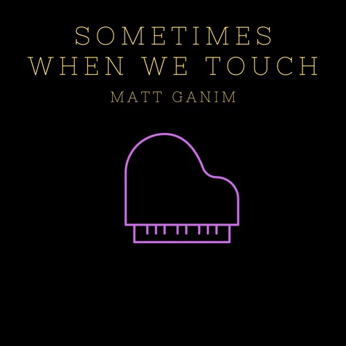 Sometimes When We Touch (Dan Hill Cover) - Matt Ganim