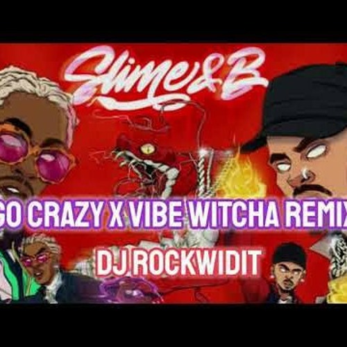 CHRIS BROWN - GO CRAZY X VIBE WITCHA DJ ROCKWIDIT REMIX