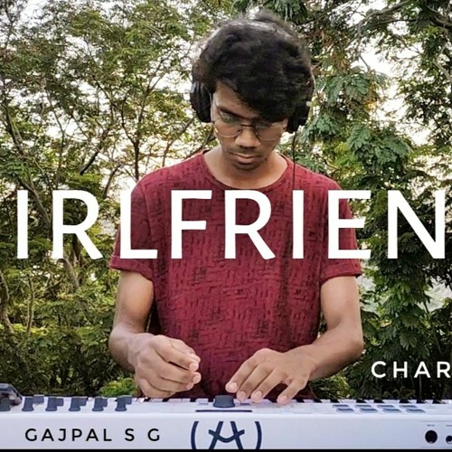 Girlfriend - Charlie Puth Gajpal S G Cover