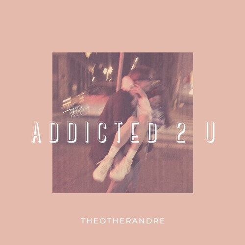 Addicted 2 U out on spotify itunes etc etc