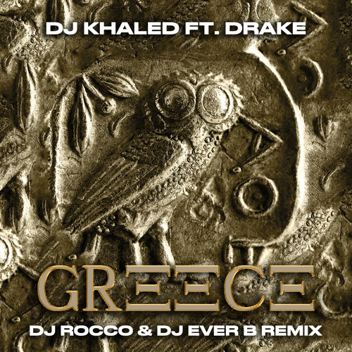 DJ Khaled feat. Drake - GREECE (DJ ROCCO & DJ EVER B Remix)