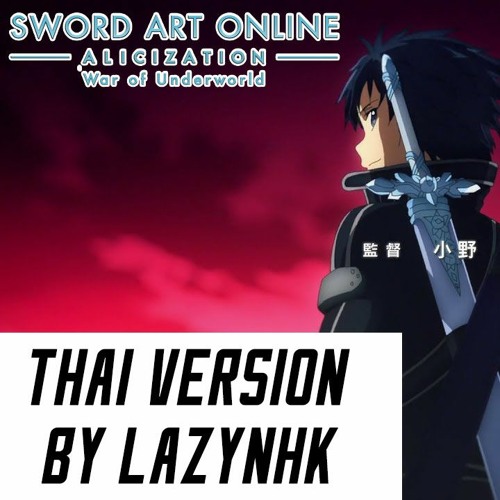LazyNHK l Anima l Sword Art Online Alicization - War of Underworld Part2 - OP Thai ver