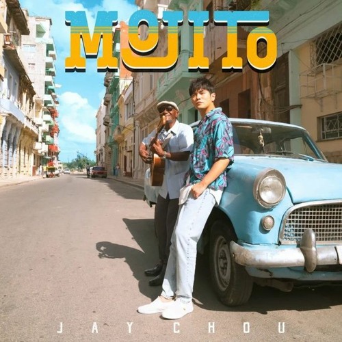 Mojito - Jay Chou (Châu Kiệt Luân) - Mojito - 周杰倫