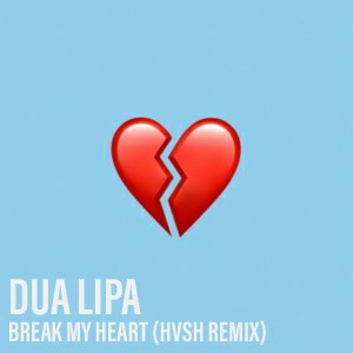 Dua Lipa - Break My Heart (HVSH Remix)