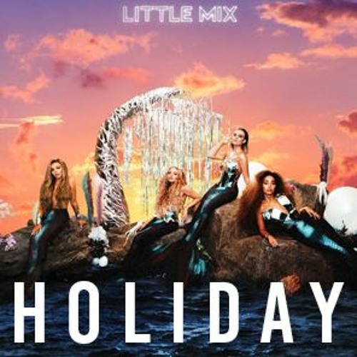Little Mix - Holiday (Juno Psykes Dance Mix)