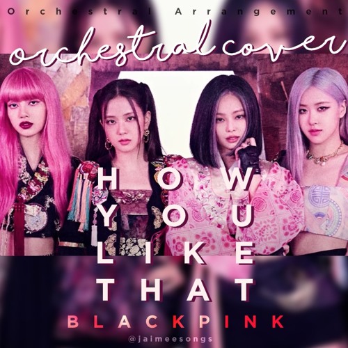 BLACKPINK 블랙핑크- 'How You Like That' (Orchestral Cover by Symphony Park)