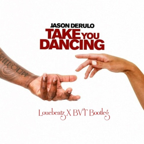 Jason Derulo - Take You Dancing (Louebeatz X BVT Bootleg) (Da Da Da Da Da Da)