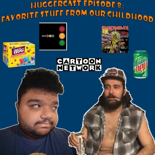 Huggercast Episode 8 Favorite Stuff From Our Childhood