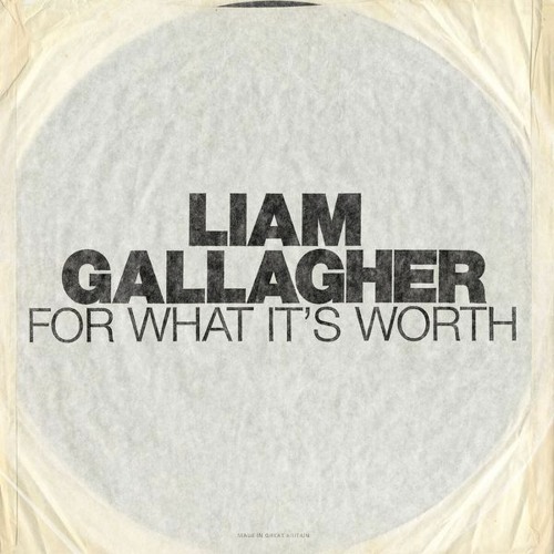 LIAM GALLAGHER - FOR WHAT IT'S WORTH behz remix