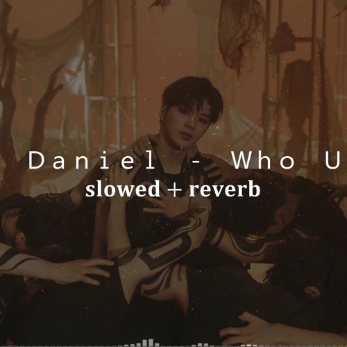 Kang Daniel - Who U Are slowed reverb