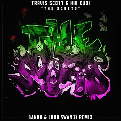 Ts Scott & Kid Cudi - THE SCOTTS (Bando & Lord Swan3x Remix)