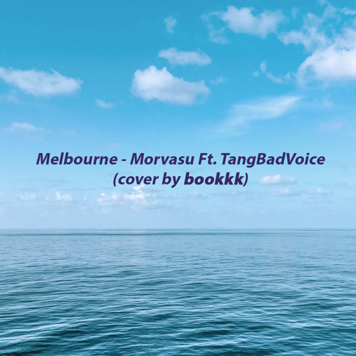 Melbourne - Morvasu Ft. TangBadVoice (cover by bookkk)