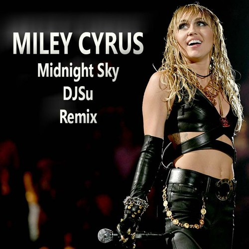 DJSu Proj60 Miley Cyrus - Midnight Sky Remix 2020
