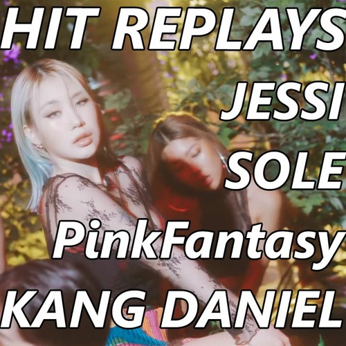 Hit Replays PinkFantasy Jessi SOLE Kang Daniel