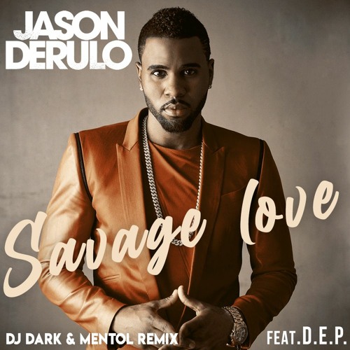 Jason Derulo - Savage Love (Dj Dark & Mentol x D.E.P. Remix)