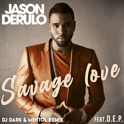 Jason Derulo - Savage Love (Dj Dark & Mentol x D.E.P. Remix)