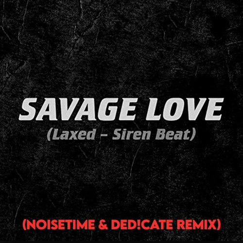 Jason Derulo & Jawsh 685 - Savage Love (NOISETIME X DED!CATE Remix Edit)